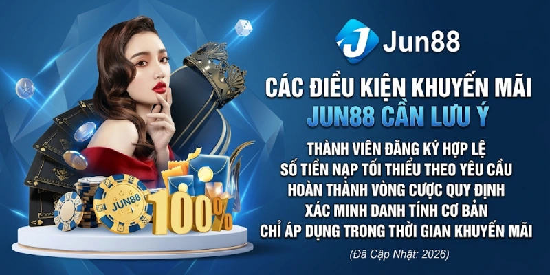 Các Điều Kiện Khuyến Mãi Jun88 Cần Lưu Ý