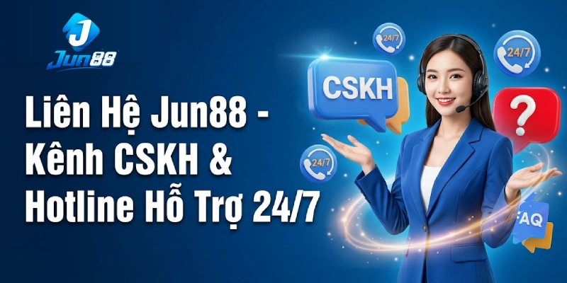 Liên Hệ 1 Liên Hệ Jun88 - Kênh CSKH & Hotline Hỗ Trợ 24/7