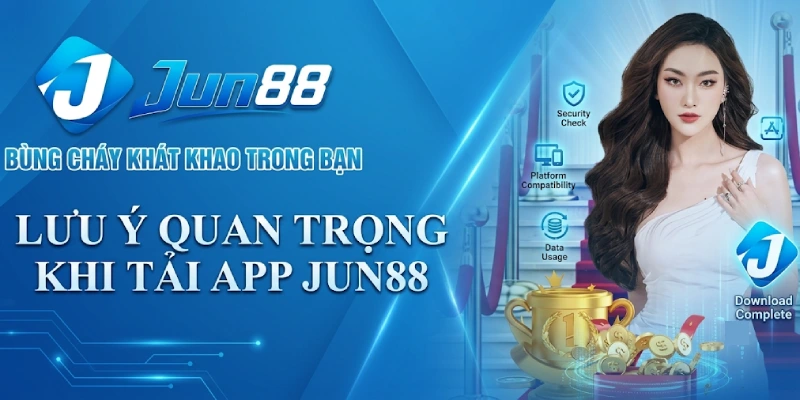 Tải App 3 Lưu Ý Quan Trọng Khi Tải App Jun88